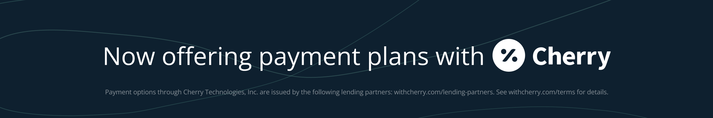 Now offering payment plans with Cherry, apply online
